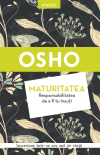 Osho. Maturitatea. Responsabilitatea de a fi tu însuți – Reeditare