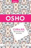 Osho. Curajul. Bucuria de a trăi periculos – Reeditare