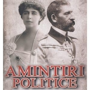 Amintiri politice Vol.1: Inceputul unei noi domnii
