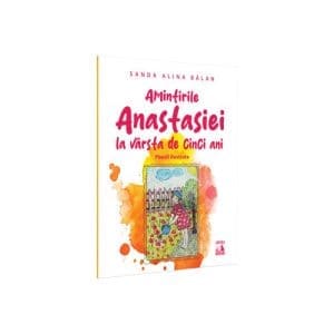 Amintirile Anastasiei la varsta de cinci ani. Poezii ilustrate
