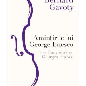 Amintirile lui George Enescu / Les Souvenirs de Georges Enesco
