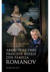Amintirile unei printese rebele din familia Romanov