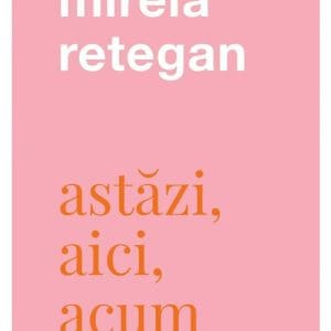 Astazi, aici, acum
