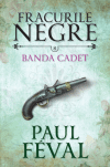 Fracurile negre. Banda Cadet (vol. 8)