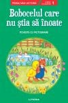 Bobocelul care nu stia sa inoate. Poveste cu pictograme. Citesc cu ajutor (Nivelul 1)