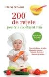 200 de rețete pentru copilașul tău