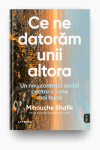 Ce ne datoram unii altora. Un nou contract social pentru o lume mai buna