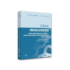 Codul insolventei. Legea insolventei nr. 85/2014 si Legea insolventei persoanelor fizice nr. 151/2015: FEBRUARIE 2022