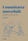 Volumul 5. Descopera Psihologia. Comunicarea nonverbala. Limbajul de dincolo de cuvinte