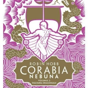 Corabia nebuna vol.2 – Inaltarea dragonului (Trilogia Corabiile insufletite, partea a II-a)