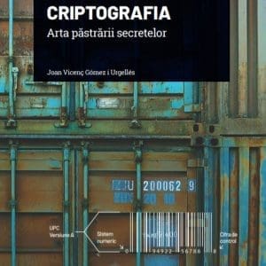 Criptografia. Arta pastrarii secretelor
