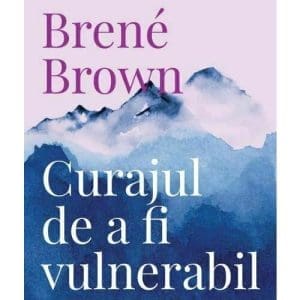 Curajul de a fi vulnerabil