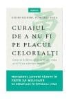 Curajul de a nu fi pe placul celorlalti