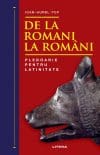 De la romani la romani. Pledoarie pentru latinitate (cu autograf)