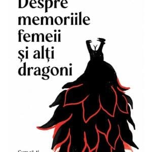 Despre memoriile femeii si alti dragoni