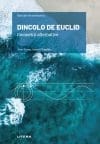 Dincolo de Euclid. Geometrii alternative