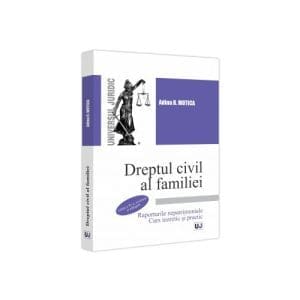 Dreptul civil al familiei. Raporturile nepatrimoniale. Curs teoretic și practic