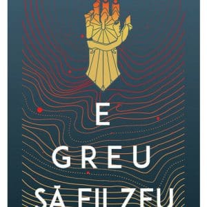 E greu sa fii zeu