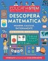 Educația STEM. Descoperă matematica. Numere, calcule, raționamente