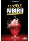 Elixirul iubirii. Secretul armoniei si al fericirii