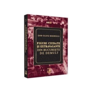 Figuri ciudate si extravagante din Bucureștii de demult
