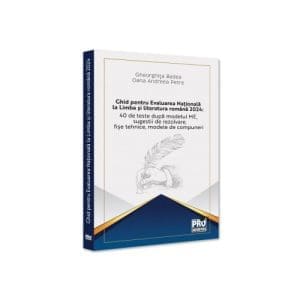 Ghid pentru Evaluarea Nationala la Limba si literatura romana 2024: 40 de teste dupa modelul ME, sugestii de rezolvare, fise tehnice, modele de compuneri