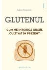 Glutenul: cum ne intoxica graul cultivat in prezent