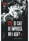 Si caii se impusca, nu-i asa?