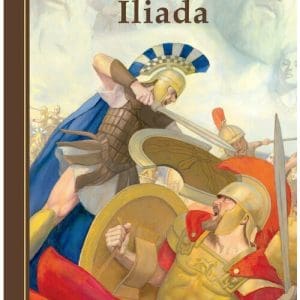Iliada. Repovestire dupa epopeea lui Homer