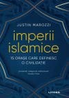 Imperii islamice. 15 orase care definesc o civilizatie