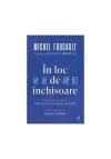 In loc de inchisoare. Michel Foucault in dialog cu Jean-Paul Brodeur