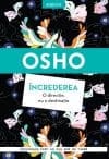 Osho. Increderea. O directie, nu o destinatie