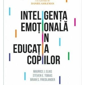 Inteligența emotionala in educatia copiilor. Ed a IV-a