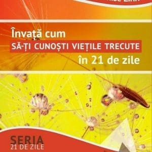 Invata cum sa-ti cunosti vietile trecute in 21 de zile