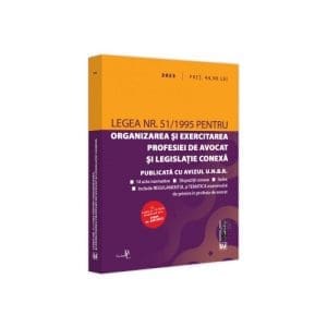 Legea nr. 51/1995 pentru organizarea si exercitarea profesiei de avocat si legislatie conexa: 2023