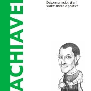 Machiavelli. Volumul 30. Descopera Filosofia