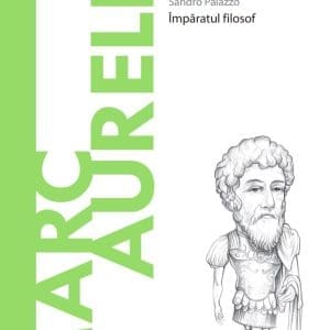 Marc Aureliu. Volumul 43. Descopera Filosofia