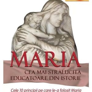 Maria, cea mai strălucită educatoare din istorie