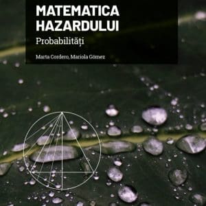 Matematica hazardului. Probabilitati