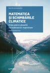 Matematica si schimbarile climatice. Grija pentru planeta cu matematici superioare
