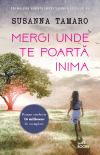 Mergi unde te poartă inima