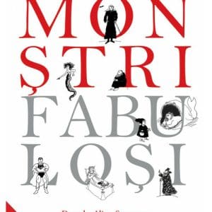 Monstri fabulosi. Dracula, Alice, Superman si alti prieteni literari