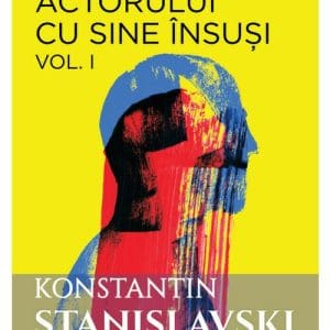 Munca actorului cu sine insusi, vol. 1