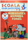 Numărarea. Mărimea. Forma. Școala celor șapte pitici 5+