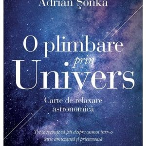 O plimbare prin Univers. Carte de relaxare astronomica