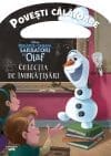 Disney. Regatul de gheata. Sarbatori cu Olaf. Colectia de imbratisari. Povesti calatoare