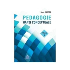 Pedagogie. Harti Conceptuale. Volumul I