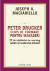 Peter Drucker. Curs de formare pentru Manageri