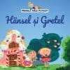Volumul 4. Primele mele povesti. Hänsel si Gretel
