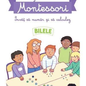 Povestile mele Montessori. Invat sa numar si sa calculez. Bilele